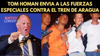 TOM HOMAN DECIDIDO A ENVIAR A LAS FUERZAS ESPECIALES CONTRA EL TREN DE ARAGUA [upl. by Simpson153]