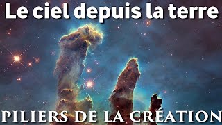 LES PILIERS DE LA CRÉATION  Le ciel depuis la terre 4 [upl. by Anai]