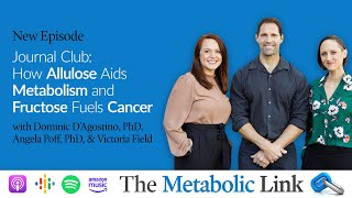 How Allulose Aids Metabolism amp Fructose Fuels Cancer  Journal Club  The Metabolic Link Ep 30 [upl. by Kcirddet]