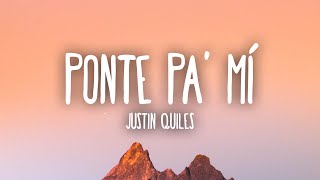 Justin Quiles  Ponte Pa Mí LetraLyrics [upl. by Alleuqram]