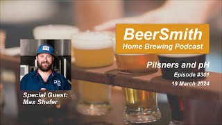 Pilsners and pH with Max Shafer  BeerSmith Podcast 301 [upl. by Spain]