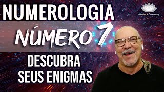 NUMEROLOGIA  NUMERO 07  DESCUBRA SEUS ENIGMAS [upl. by Lippold]