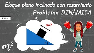 Problema Dinámica🎢BLOQUE PLANO INCLINADO con ROZAMIENTO [upl. by Rann]