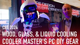 CES 2024 Wood Glass and Liquid Cooling Cooler Masters PC DIY Gear [upl. by Nelyak]