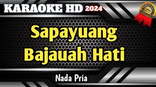 Sapayuang Bajauah Hati  Karaoke Minang Ratok Populer Nada Pria Rendah HD [upl. by Ainej83]