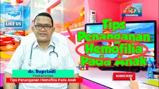 Tips Penanganan Hemofilia Pada Anak [upl. by Yerffe979]