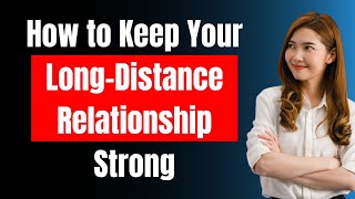 How to Keep Your LongDistance Relationship Strong [upl. by Munson]