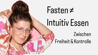 Zwischen Freiheit amp Kontrolle Fasten ≠ Intuitives essen [upl. by Sharia]