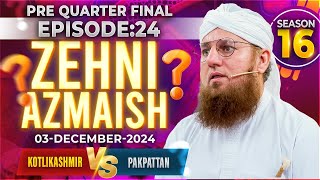 Zehni Azmaish Season 16 Ep24  Kotli Kashmir Vs Pakpattan  Abdul Habib Attari  3rd DEC 2024 [upl. by Humpage]