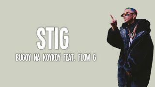 Bugoy na Koykoy  Stig feat Flow G Lyrics [upl. by Raines]