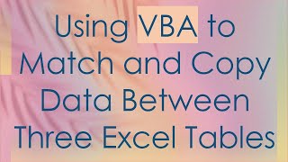 Using VBA to Match and Copy Data Between Three Excel Tables [upl. by Nonnaehr]