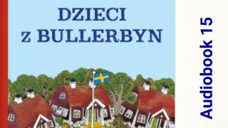 🏘 DZIECI Z BULLERBYN Astrid Lindgren Audiobook 15 🏘 [upl. by Ruhnke]