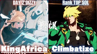 GGST➤ DAY 2 DIZZY  ディズィー  KingAfrica  vs Rank TOP Sol  ソル  Climbatize  Guilty Gear Strive [upl. by Price]