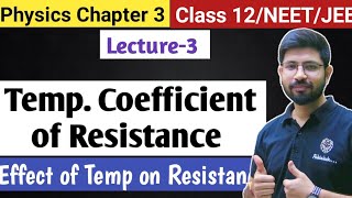 Chapter3 Lecture3  Temperature coefficient of resistanc  Effect of temp on resistance Class12 JEE [upl. by Attena]