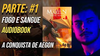 A CONQUISTA DE AEGON  AUDIOBOOK FOGO E SANGUE HOUSE OF THE DRAGON PARTE 1 [upl. by Orabel107]