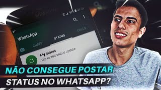 Não consegue postar STATUS no WhatsApp APRENDA RESOLVER [upl. by Nnaaras]