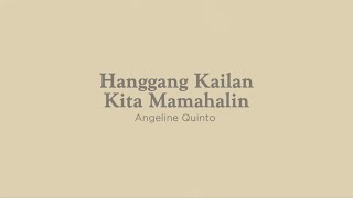 Hanggang Kailan Kita Mamahalin  Angeline Quinto  Lyrics [upl. by Dranoel]