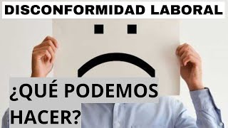 💻 DISCONFORMIDAD LABORAL 🙁 Cómo detectarla para trabajar y vivir mejor [upl. by Jary]