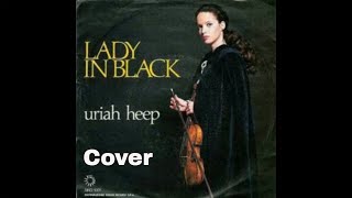 Lady in Black  Uriah Heep Cover [upl. by Yanehs]