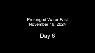 Nov 2024 Water Fast Day 6 [upl. by Ellett]