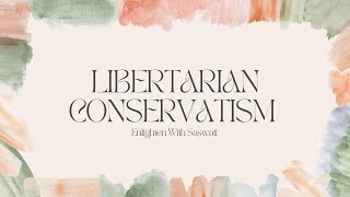 Types Of ConservatismLibertarian Conservatism [upl. by Ambrosi114]