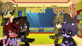 FNAF 1 react to quotEpochquotGacha life1 [upl. by Papert]