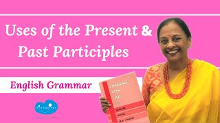 Uses of the Present and Past Participles Confusions over gerunds and passives Language with Ease [upl. by Sivia]