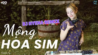 Mộng Hoa Sim Remix  DJ Hyena  Oanh Tạ  Chuyện hoa sim bên lưng đồi  DJ Hyena khi về già [upl. by Grove721]