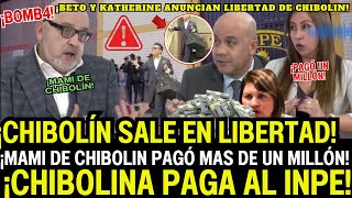 🔴LO SUELTAN BETO Y KETHERINE AMPUERO ANUNCIAN LIBERTAD DE CHIBOLÍN MAMI DE CHIBOLIN PAGA AL INPE [upl. by Ahsiekyt]