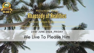 WE LIVE TO PLEASE HIM  21 JUNE 2024 RHAPSODY OF REALITIES BY PASTOR CHRIS OYAKHILOME [upl. by Arria]