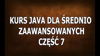 Kurs Java Dla Średnio Zaawansowanych  Cześć 7 [upl. by Nacim]