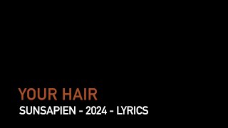 Sunsapien  Your Hair Lyrics [upl. by Hannis333]