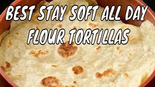 Best Stay Soft FLOUR TORTILLA Recipe  Mexican Recipes [upl. by Aitel]