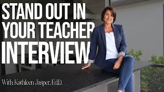 Stand Out in Your Teacher Interview  Kathleen Jasper [upl. by Gagne]