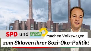 SPD und Grüne machen Volkswagen zum Sklaven ihrer SoziÖkoPolitik [upl. by Onit]