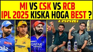 🔴IPL 2025 MUMBAI VS CHENNAI VS RCB KISKA HOGA IPL 2025 BEST [upl. by Yeldahc879]