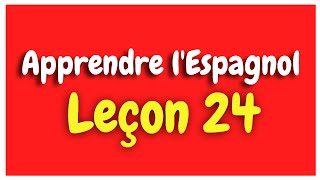 Apprendre lespagnol Leçon 24 Pour Débutants HD [upl. by Undis]