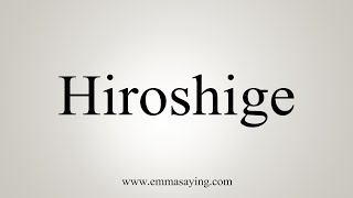 How To Say Hiroshige [upl. by Ahsenaj]