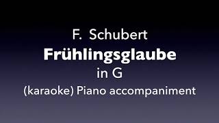 Frühlingsglaube F Schubert in G Piano accompaniment （karaoke [upl. by Anauqahs824]