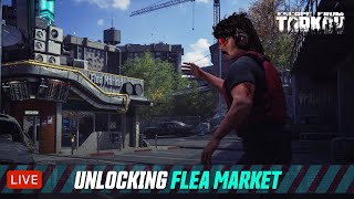 🔴LIVE  TARKOV  LEVEL 1314  UNLOCKING FLEA MARKET [upl. by Wey]