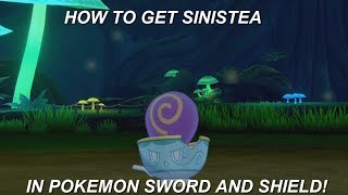 How to get Sinistea in Pokemon Sword and Shield [upl. by Felicity]