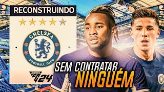 RECONSTRUINDO O CHELSEA MAS SEM CONTRATAR NINGUÉM [upl. by Guillemette]