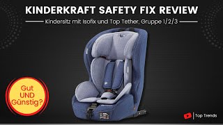 Kinderkraft Kinderautositz SAFETY FIX Review  Kindersitz mit Isofix und Top Tether Gruppe 123 [upl. by Eibrad]