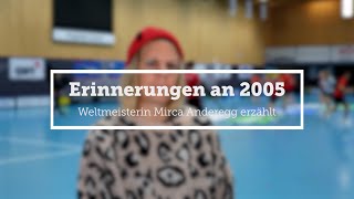 Erinnerungen an 2005 Weltmeisterin Mirca Anderegg erzählt [upl. by Notnirb]