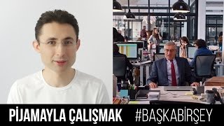 Pijamayla çalışmak  Başka bir şey [upl. by Eneleahcim]