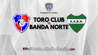 🔴 EN VIVO  Toro Club CM Vs Banda Norte RC  Clausura 24  Fecha 2 [upl. by Yremrej]