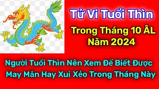 Tử Vi Tuổi Thìn Tháng 10 Âm Lịch  Tử Vi Trong Tháng  Xem Tử Vi Cho Người Tuổi Thìn [upl. by Rowe]