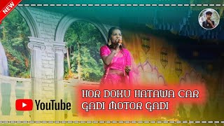 Hor Doku Hatawa Car Gadi  New Santhali Dinajpur Video 202425 Santalkoraoficial [upl. by Erdnaet]