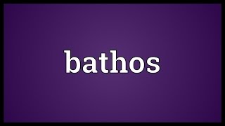 Bathos Meaning [upl. by Nylekoorb18]