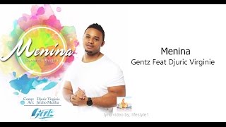 Gentz  Menina Ft Djuric quotDjudju Vquot Virginie lyrics [upl. by Nairim]